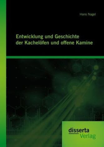 Entwicklung und Geschichte der Kachelöfen und offene Kamine