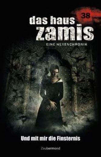 Das Haus Zamis, Eine Hexenchronik - Und mit mir die Finsternis