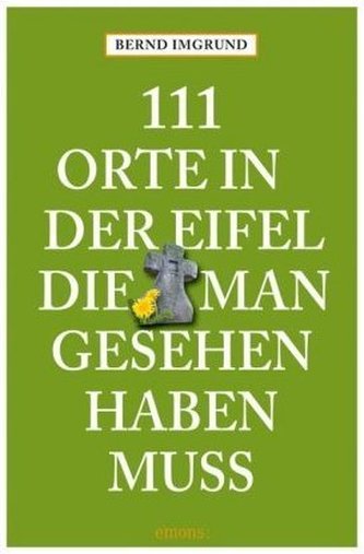 111 Orte in der Eifel, die man gesehen haben muss