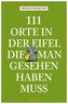 111 Orte in der Eifel, die man gesehen haben muss