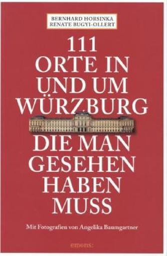 111 Orte in und um Würzburg die man gesehen haben muss