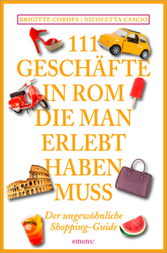 111 Geschäfte in Rom, die man erlebt haben muss