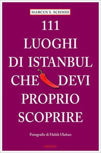 111 Luoghi di Istanbul che devi proprio scoprire. 111 Orte in Istanbul, die man gesehen haben muss, italienische Ausgabe