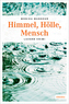 Himmel, Hölle, Mensch