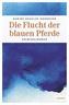 Die Flucht der blauen Pferde