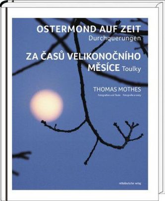 Ostermond auf Zeit. Za casu velikonocniho mesice