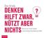 Denken hilft zwar, nützt aber nichts, 6 Audio-CDs