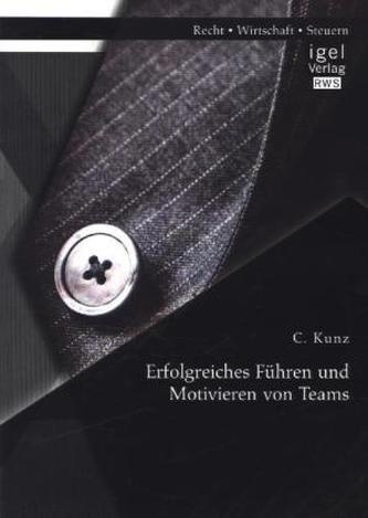 Erfolgreiches Führen und Motivieren von Teams