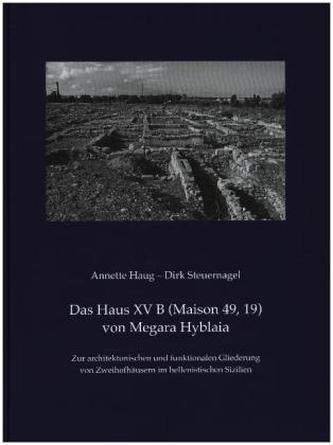Das Haus XV B (Maison 49, 19) von Megara Hyblaia