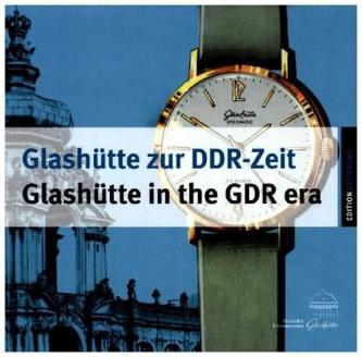 Glashütte zur DDR-Zeit / Glashütte in the GDR era
