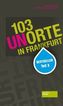 103 Unorte in Frankfurt