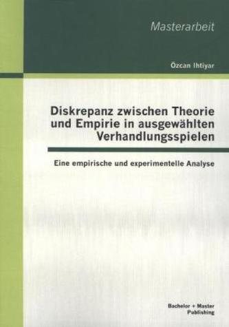 Diskrepanz zwischen Theorie und Empirie in ausgewählten Verhandlungsspielen