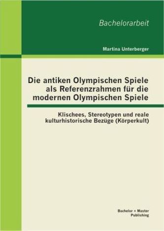 Die antiken Olympischen Spiele als Referenzrahmen für die modernen Olympischen