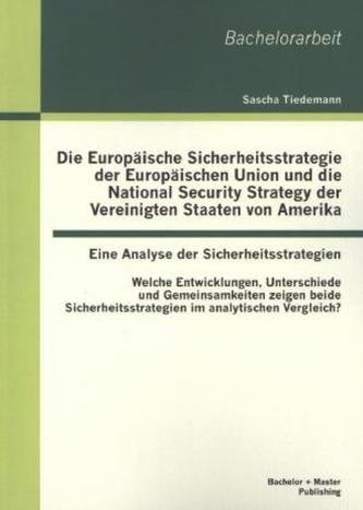 Die Europäische Sicherheitsstrategie der Europäischen Union und die National Security Strategy der Vereinigten Staaten von Ameri
