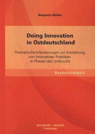 Doing Innovation in Ostdeutschland