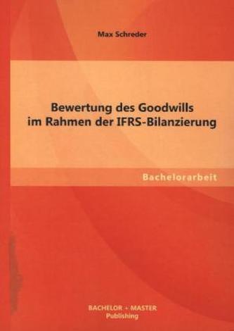 Bewertung des Goodwills im Rahmen der IFRS-Bilanzierung
