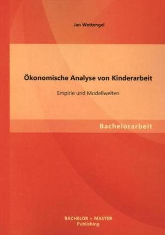 Ökonomische Analyse von Kinderarbeit: Empirie und Modellwelten