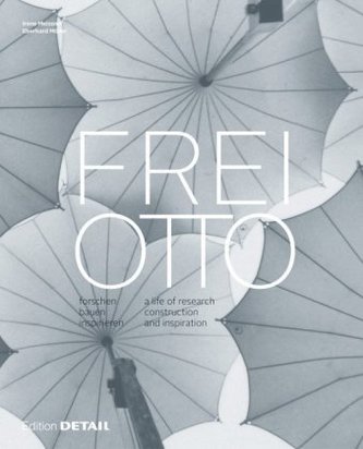Frei Otto - forschen, bauen, inspirieren