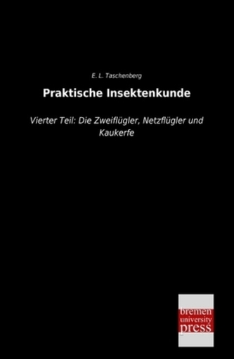 Praktische Insektenkunde. Tl.4