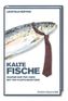 Kalte Fische