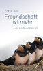 Freundschaft ist mehr ...