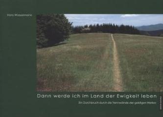 Dann werde ich im Land der Ewigkeit leben