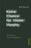 Keine Chance für Mister Murphy
