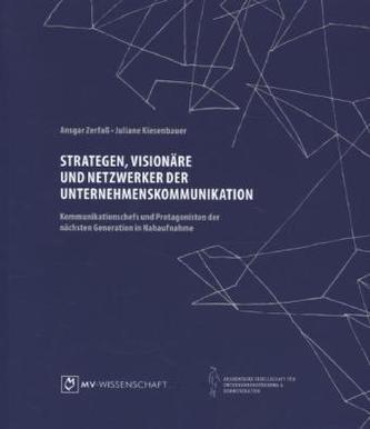 Strategen, Visionäre und Netzwerker der Unternehmenskommunikation