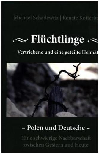 Flüchtlinge - Vertriebene und eine geteilte Heimat