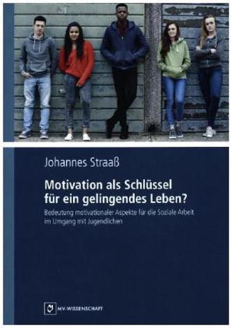 Motivation als Schlüssel für ein gelingendes Leben?