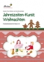 Jahreszeiten-Kunst: Weihnachten, m. CD-ROM