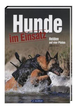 Hunde im Einsatz - Helden auf vier Pfoten