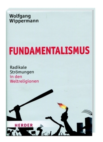 Fundamentalismus - Radikale Strömungen in den Weltreligionen