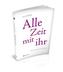 Alle Zeit mit ihr