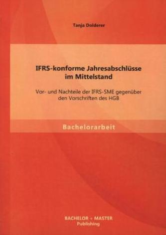 IFRS-konforme Jahresabschlüsse im Mittelstand: Vor- und Nachteile der IFRS-SME gegenüber den Vorschriften des HGB