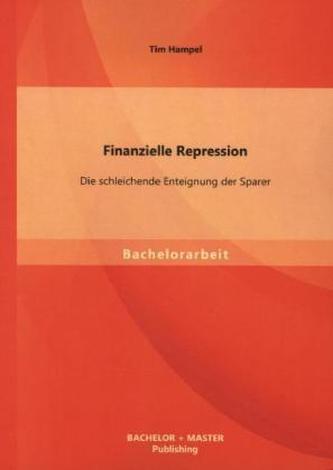 Finanzielle Repression: Die schleichende Enteignung der Sparer