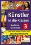 Künstler in die Klassen. Bd.3