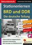 Kohls Stationenlernen BRD und DDR - Die deutsche Teilung