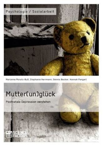 Mutter(un)glück. Postnatale Depression verstehen