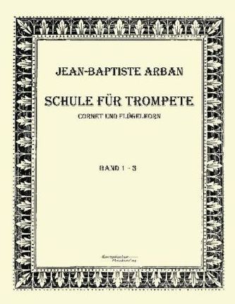 Schule für Trompete, Cornet und Flügelhorn. Bd.1-3