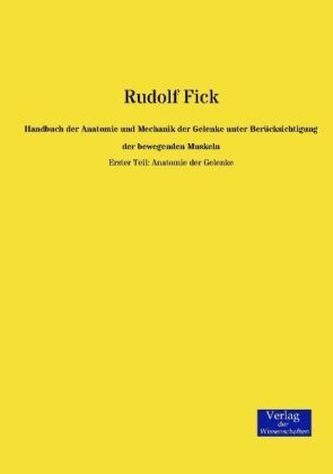 Handbuch der Anatomie und Mechanik der Gelenke unter Berücksichtigung der bewegenden Muskeln. Tl.1