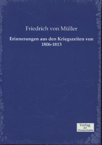 Erinnerungen aus den Kriegszeiten von 1806-1813