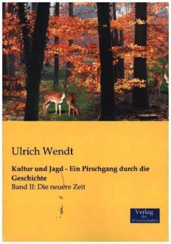 Kultur und Jagd - Ein Pirschgang durch die Geschichte. Bd.2