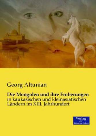 Die Mongolen und ihre Eroberungen