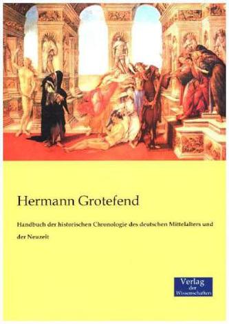 Handbuch der historischen Chronologie des deutschen Mittelalters und der Neuzeit