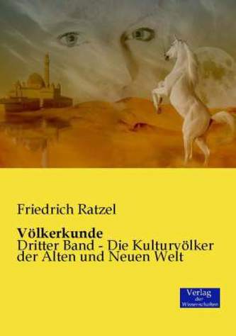 Völkerkunde - Die Kulturvölker der Alten und Neuen Welt
