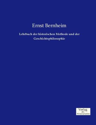 Lehrbuch der historischen Methode und der Geschichtsphilosophie