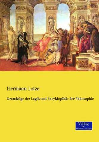 Grundzüge der Logik und Encyklopädie der Philosophie