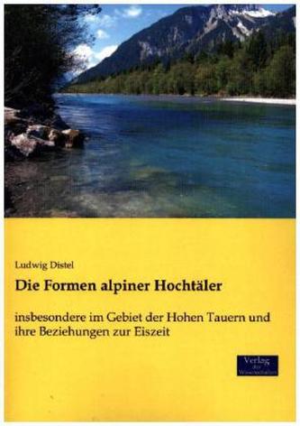 Die Formen alpiner Hochtäler