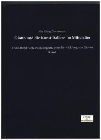 Giotto und die Kunst Italiens im Mittelalter. Bd.1